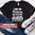 Funny Math Shirt Math Teacher Math Lover Mathematics Math I Got 99 Problems And You39re Going To Show Your Work On All Of Them TShirt Graphic Tee – Bold Style · Must-Have Style
