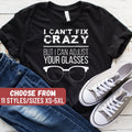 Optician Shirt Optician Gift Optician Graduate Gift Optician School Gift I Can39t Fix Crazy But I Can Adjust Your Glasses TShirt Graphic Tee – Bold Style · Perfect For Daily Wear