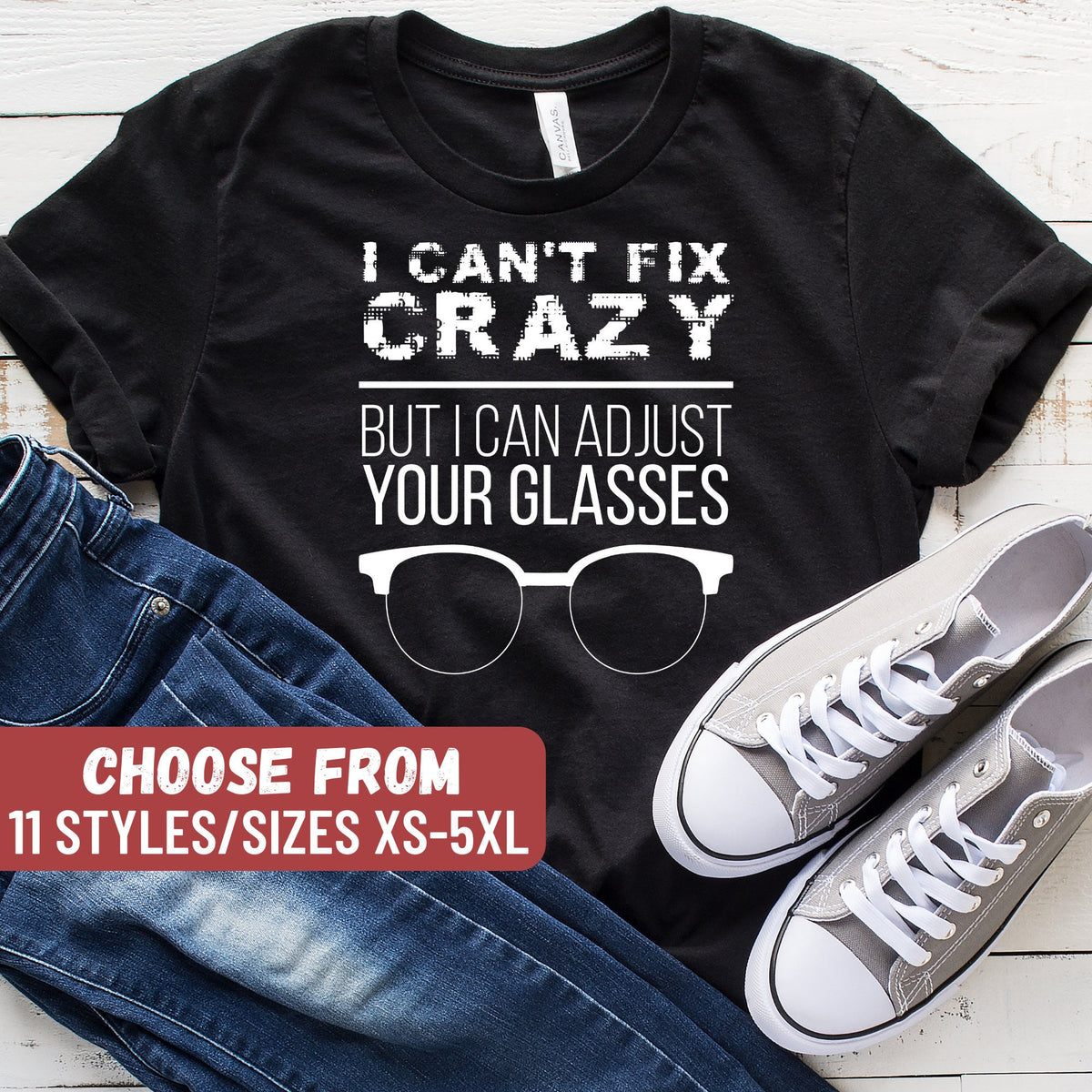 Optician Shirt Optician Gift Optician Graduate Gift Optician School Gift I Can39t Fix Crazy But I Can Adjust Your Glasses TShirt Graphic Tee – Bold Style · Perfect For Daily Wear