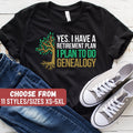 Genealogist Shirt Funny Genealogist Gift Genealogy Shirt Genealogy Gift Yes I Do Have A Retirement Plan I Plan To Do Genealogy TShirt Graphic Tee – Fan Favorite · Great Gift For Fans