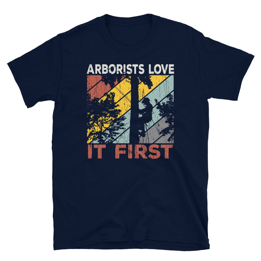 Arborists Love It First Retro T Shirt Graphic Tee – Easygoing Wear · Trending Graphic Apparel