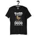 Funny Always Be A Dodo Shirt Dodo Bird TShirt Womens Tee Hoodie Sweatshirt Tank Top Kids Tee Toddler Baby Clothing Hoodie – Premium Graphic · High-Quality Print