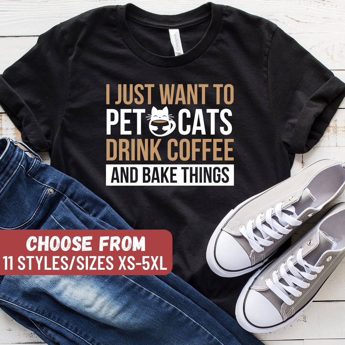 Funny Baking Shirt Gift For Baker Bakers Shirt Baking Shirts Baking Lover I Just Want To Pet Cats Drink Coffee And Bake Things TShirt Graphic Tee – Aesthetic Look · High-Quality Print
