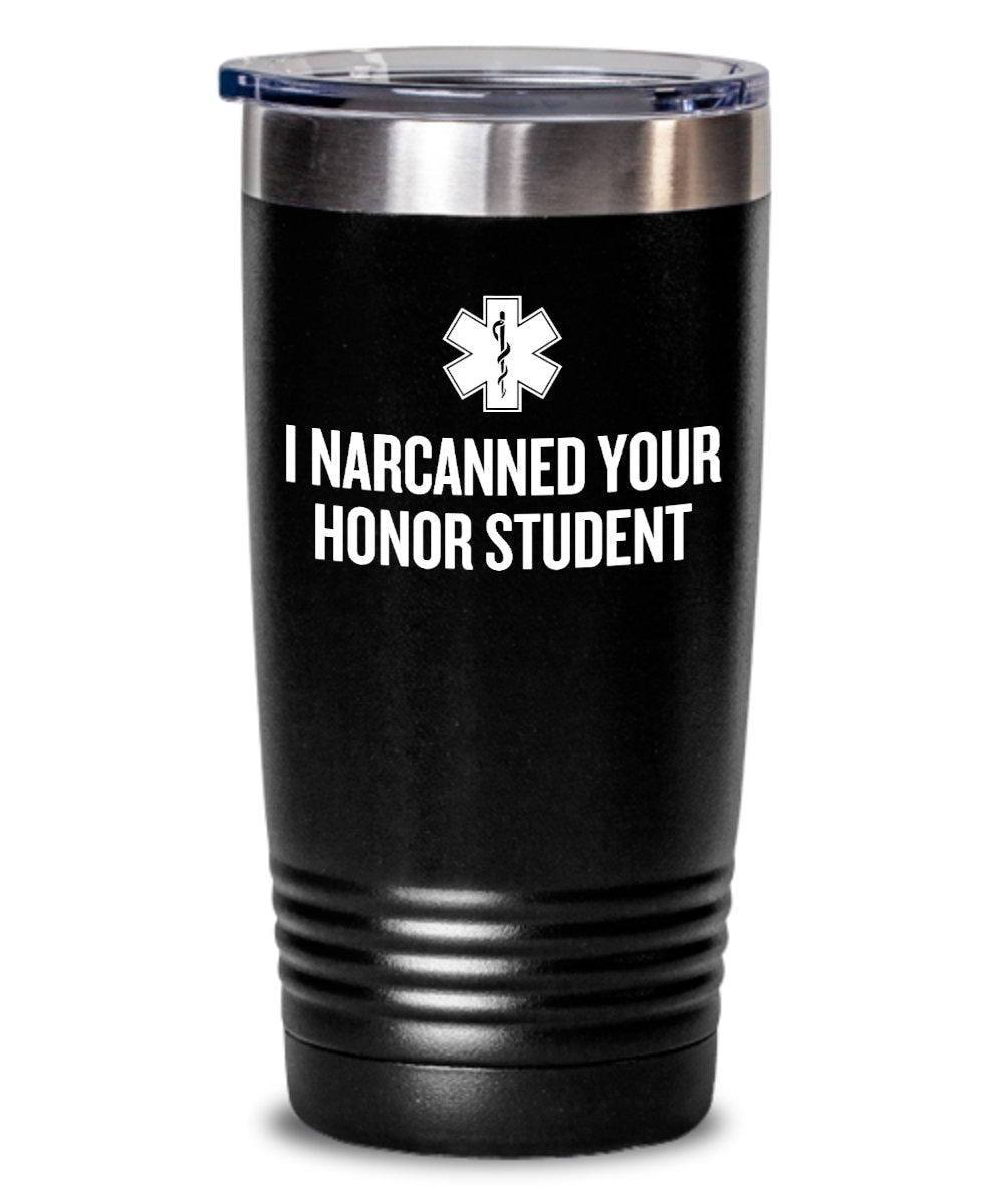 Funny Paramedic Tumbler EMT Gift Idea EMS Ambulance I Narcanned Your Honor Student Emergency Medical Technician Graphic Tee – Cozy Vibes · High-Quality Print