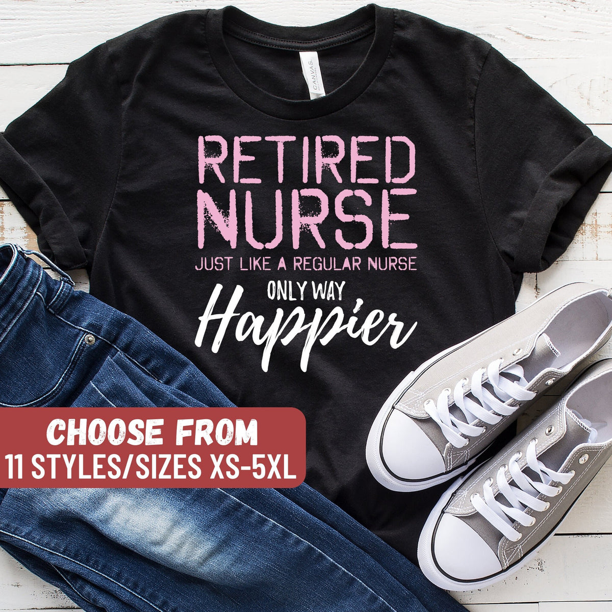 Nurse Shirts Funny Nurse Shirts Nursing Student Nurse Gift Nursing Tee Retired Nurse Just Like A Regular Nurse Only Way Happier TShirt Graphic Tee – Bold Style · Perfect For Daily Wear