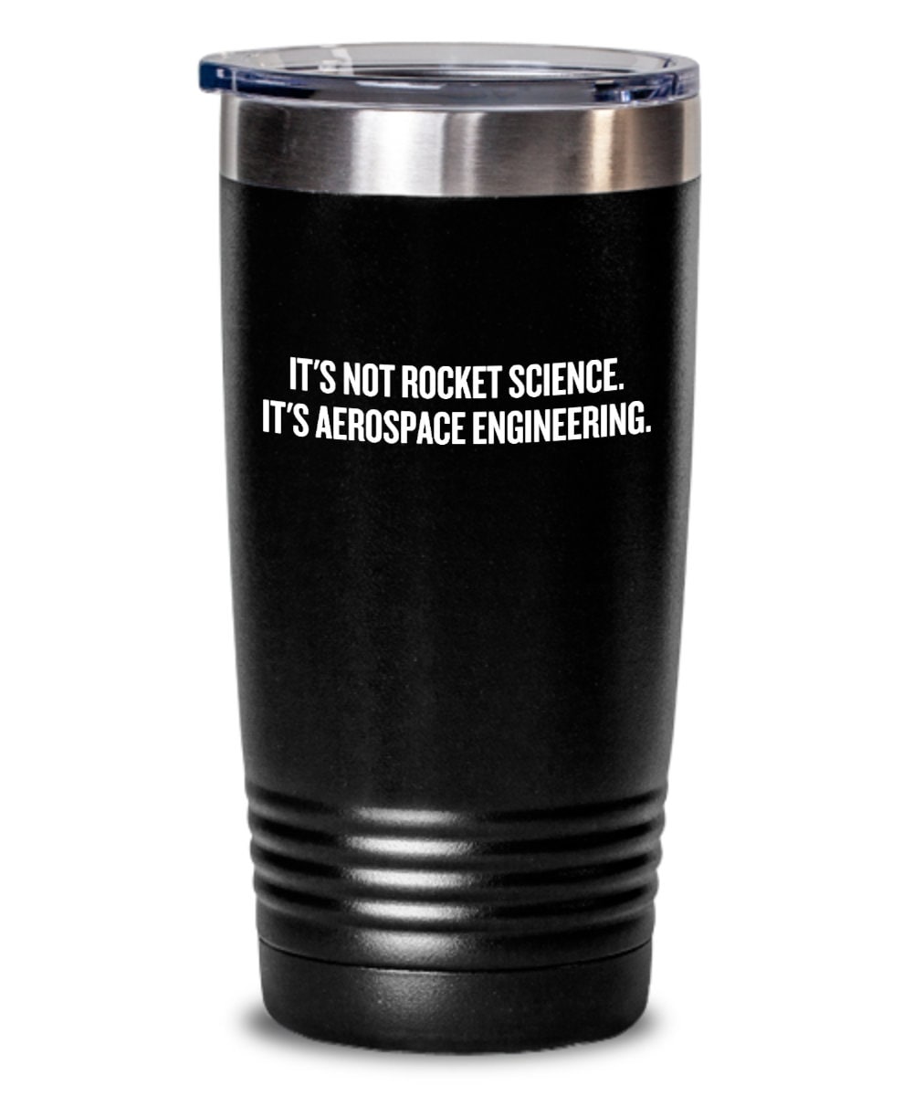Aerospace Engineer Gift It39s Not Rocket Science Funny Tumbler Graphic Tee – Warm & Stylish · Great Gift For Fans