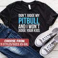 Funny Pitbull Shirt Pitbull Gift Pitbull Lover Pitbull Owner Gift Don39t Judge My Pitbull And I Won39t Judge Your Kids TShirt Graphic Tee – Aesthetic Look · Perfect For Daily Wear