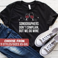 Sonographer Shirt Sonography Student Ultrasound Tech Gift Funny Sonographer Shirt Sonographers Don39t Complain But We Do Wine TShirt Graphic Tee – Feel-Good Design · Top Pick For Any Outfit