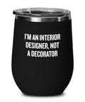 Funny Interior Designer Gift Interior Design Wine Tumbler I39m An Interior Designer Not A Decorator Graphic Tee – Feel-Good Design · Great Gift For Fans