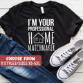 Funny Real Estate Shirt Real Estate Gift Real Estate Agent Shirt Real Estate I39m Your Professional Home Matchmaker TShirt Graphic Tee – Aesthetic Look · Great Gift For Fans