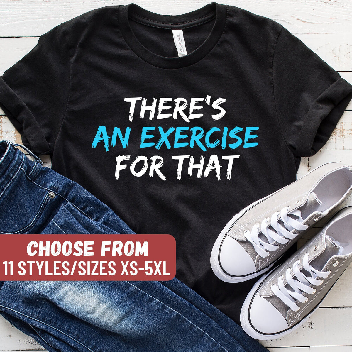 Physical Therapy Shirt Physical Therapist Gifts Funny Physical Therapist Assistant Shirt Physical There39s An Exercise For That TShirt Graphic Tee – Premium Graphic · High-Quality Print
