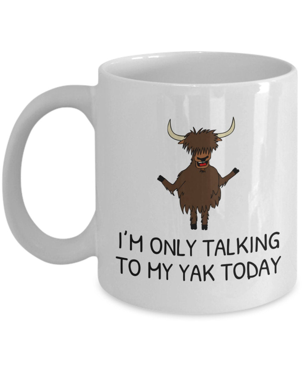 Yak Mug Yak Gift Funny Yak Present Yak Lover Gifts Only Talking To My Yak Today Graphic Tee – Feel-Good Design · High-Quality Print