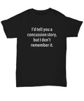 Concussion Gift Concussion Shirt Head Injury Gift Concussion Recovery Get Well Gift I Don39t Remember It Unisex Tee Graphic Tee – Bold Style · Top Pick For Any Outfit