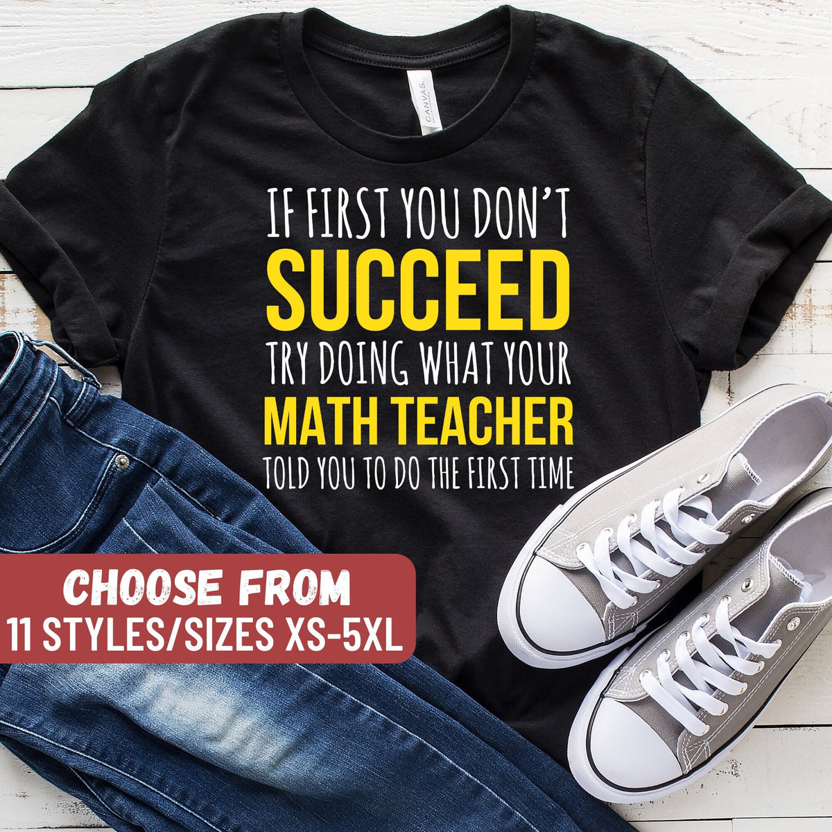 Math Teacher Gift Math Teacher Shirts If First You Don39t Succeed Try Doing What Your Math Teacher Told You To Do The First Time TShirt Graphic Tee – Bold Style · Great Gift For Fans