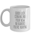 House Moving Gift Moving Gifts Funny Moving Mug Moving Away Gift Convincing Your New Neighbors Graphic Tee – Cozy Vibes · Great Gift For Fans