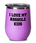 Funny Mom Wine Tumbler Mom Rude Wine Glass Dad Gift Idea Father39s Day Mother39s Day Parent39s Birthday I Love My Asshole Kids Graphic Tee – Warm & Stylish · Trending Graphic Apparel