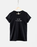 Mental Health Shirt Be Kind To Your Mind TShirt Positive Mental Health TShirt Positive Slogan Shirt Womens Minimal Print TShirt Graphic Tee – Feel-Good Design · Trending Graphic Apparel