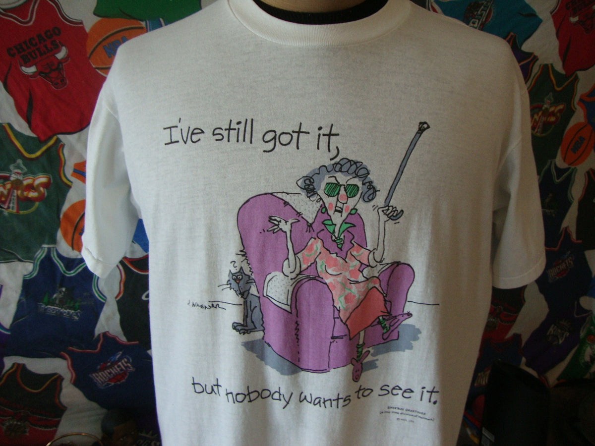 Vintage 9039s Maxine comic I39ve Still Got It But Nobody Wants To See It T Shirt S Graphic Tee – Bold Style · Perfect For Daily Wear