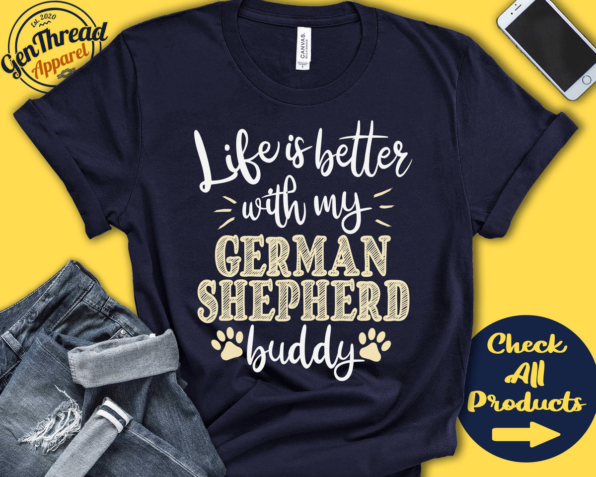 German Shepherd Shirt German Shepherd Gift GSP Mom GSP Dad K9 Owner Dog Mama Dog Parent Life is Better Tank Hoodie A0722 Hoodie – Bold Style · Great Gift For Fans