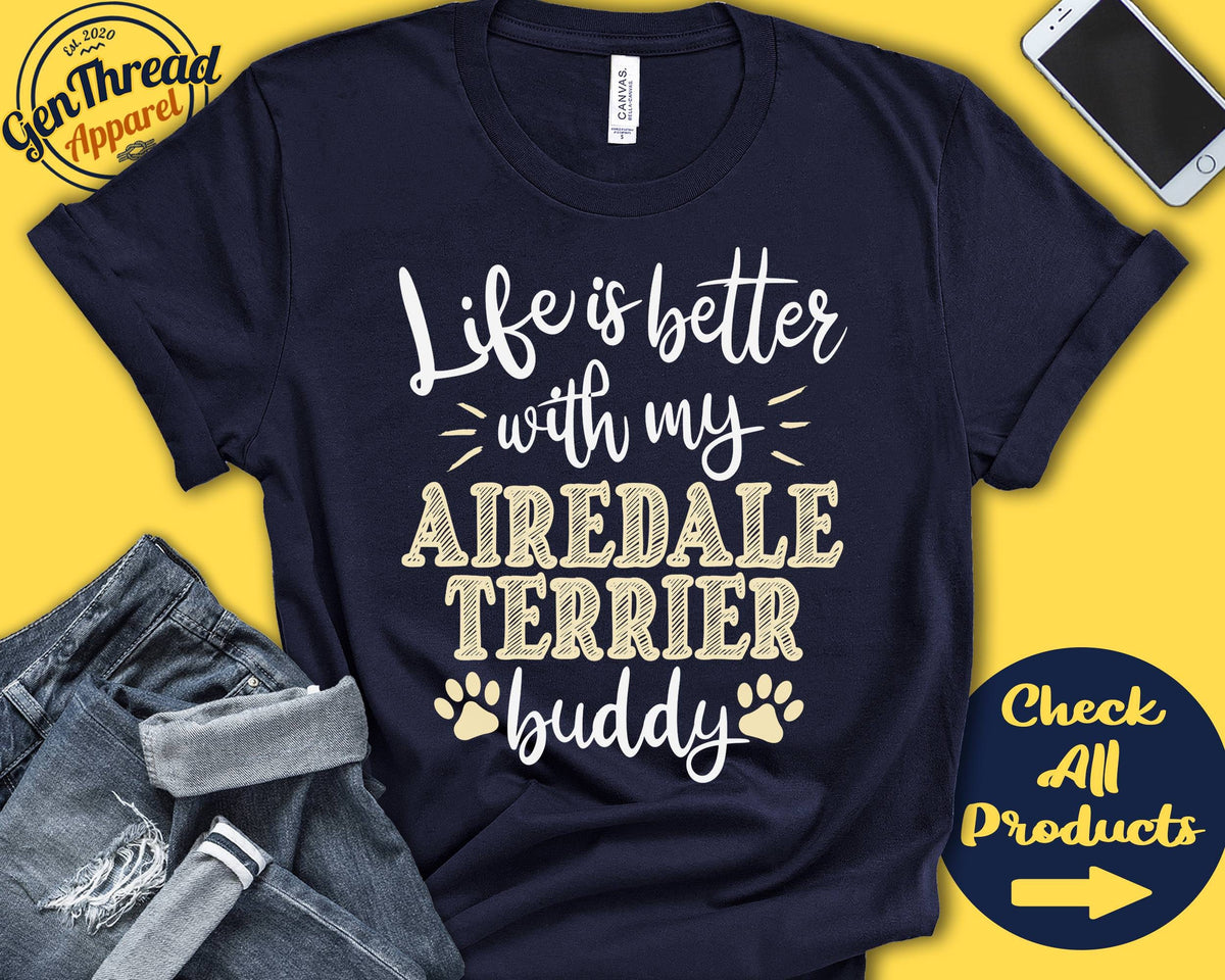 Airedale Terrier Shirt Airedale Terrier Gift Terrier Mom Terrier Dad Dog Mama Dog Parent Life is Better Tank Hoodie A0743 Hoodie – Everyday Comfort · Perfect For Daily Wear