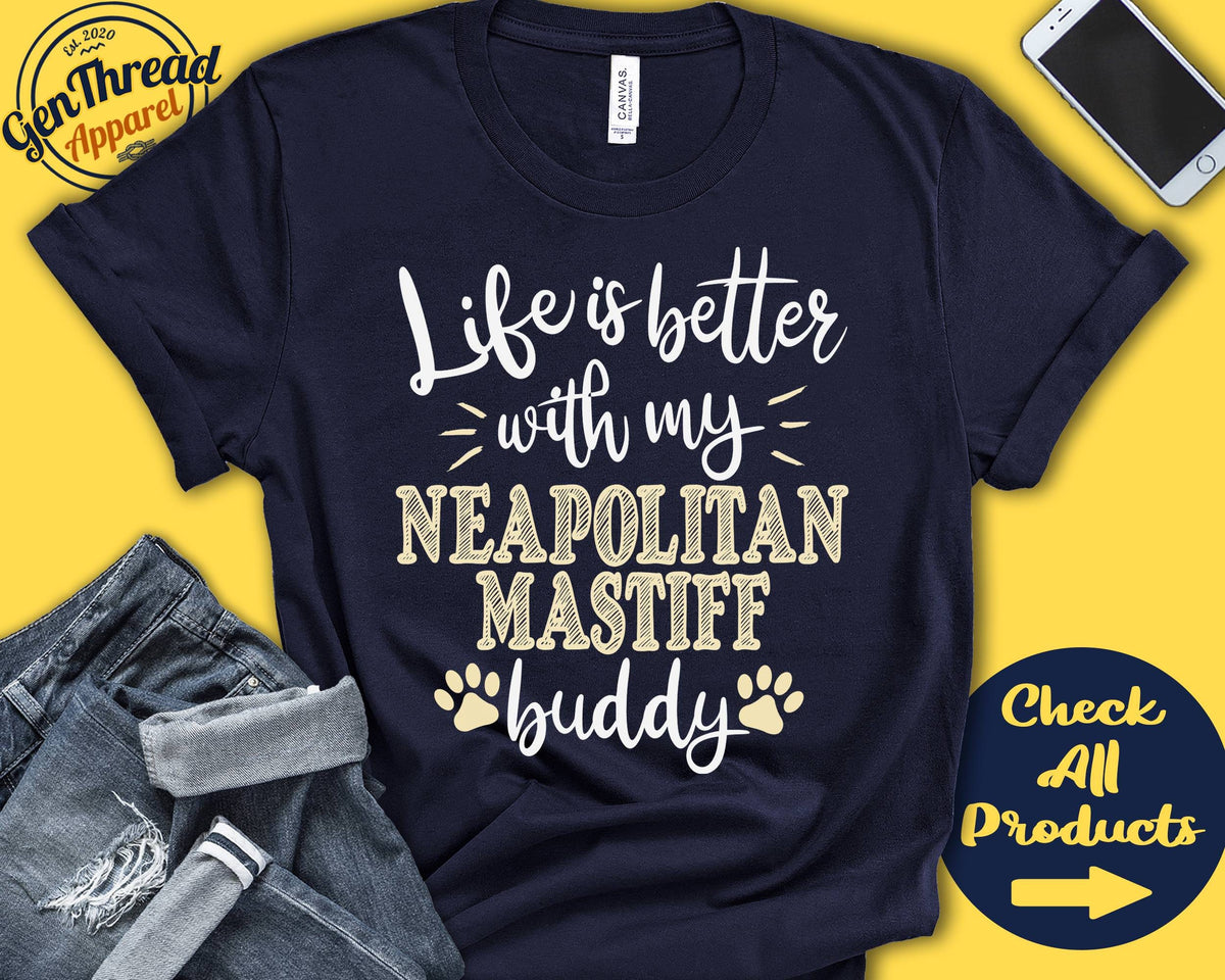 Neapolitan Mastiff Shirt Neapolitan Mastiff Gift Mastiff Mom Mastiff Dad Dog Mama Parent Life is Better Tank Hoodie A0766 Hoodie – Bold Style · Trending Graphic Apparel