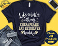 Chesapeake Bay Retriever Shirt Chesapeake Bay Dog Chesapeake Dog Mom Dad Dog Mama Parent Life is Better Tank Hoodie A0772 Hoodie – Fan Favorite · High-Quality Print