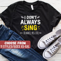 Singing Shirt Gift For Singer Singer Gift Music Shirt Karaoke Shirt Singer T Shirt I Don39t Always Sing Oh Wait Yes I Do TShirt Graphic Tee – Everyday Comfort · Must-Have Style