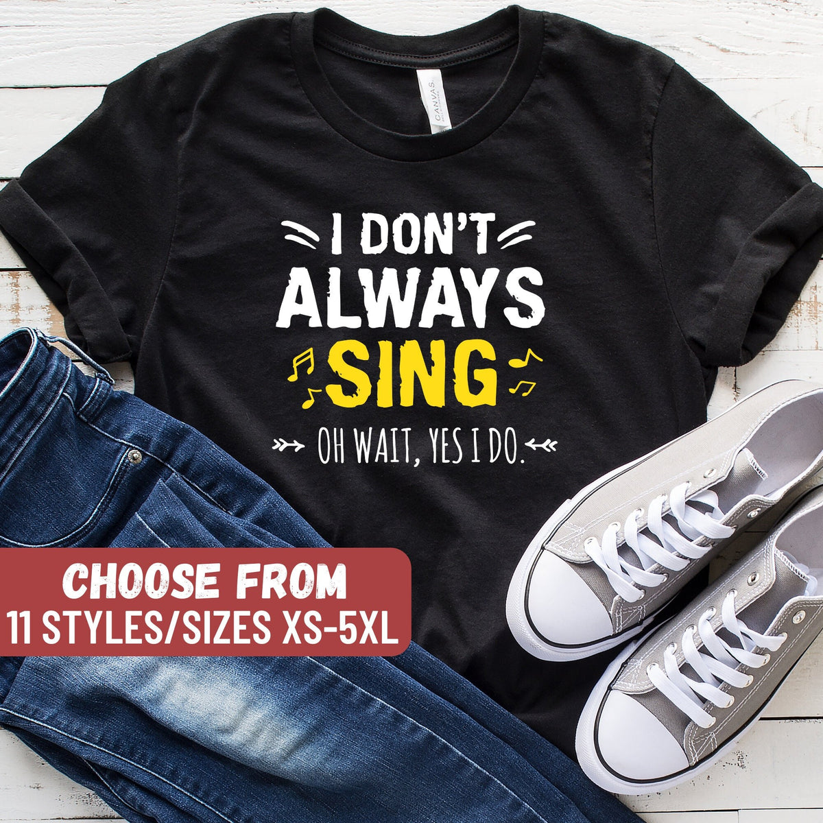 Singing Shirt Gift For Singer Singer Gift Music Shirt Karaoke Shirt Singer T Shirt I Don39t Always Sing Oh Wait Yes I Do TShirt Graphic Tee – Everyday Comfort · Must-Have Style
