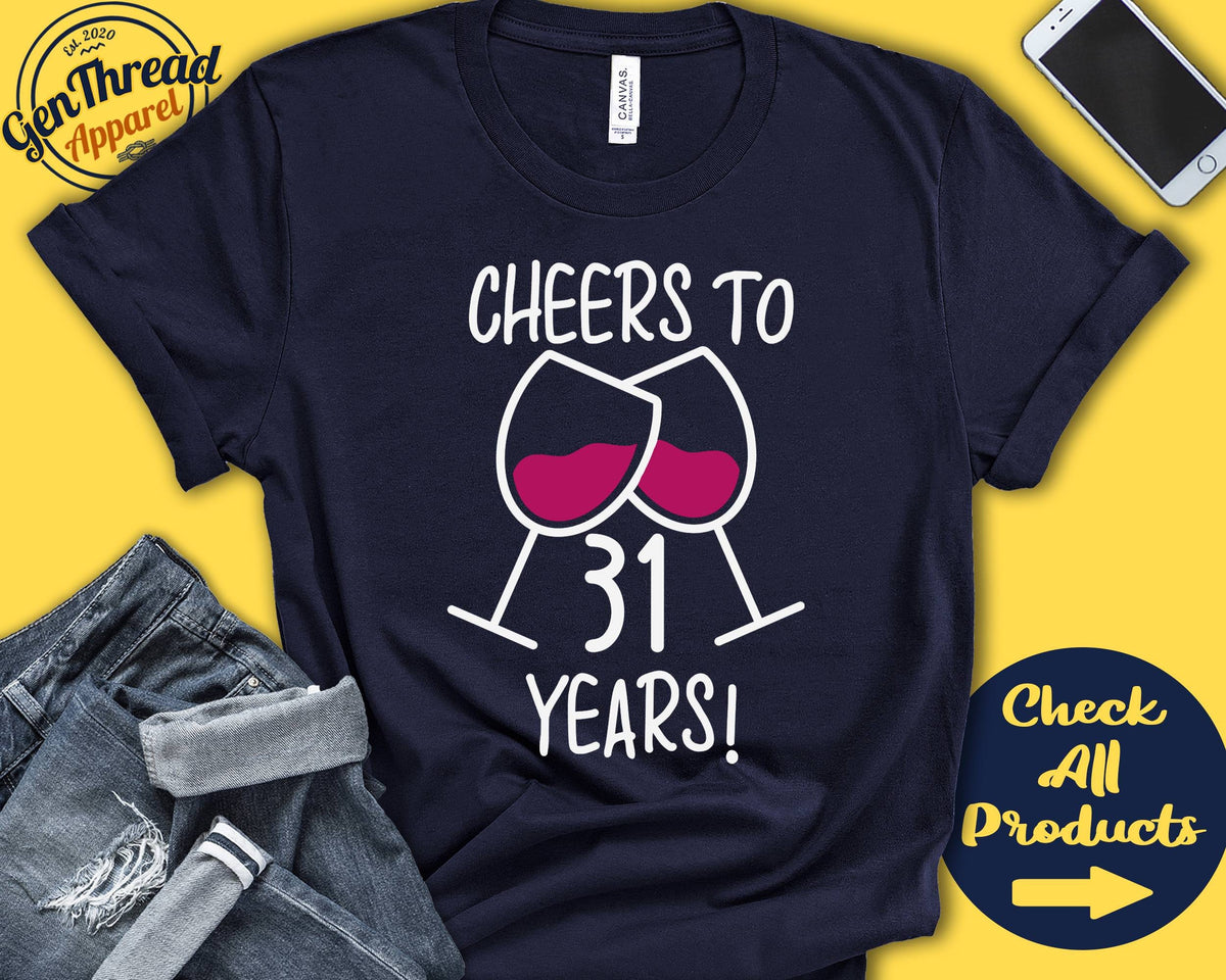 Cheers to 31 Years 31st Birthday Shirt Thirty First Birthday 31 Years Awesome Hello Thirty One Wine Tank Top Hoodie A0407 Hoodie – Everyday Comfort · Must-Have Style