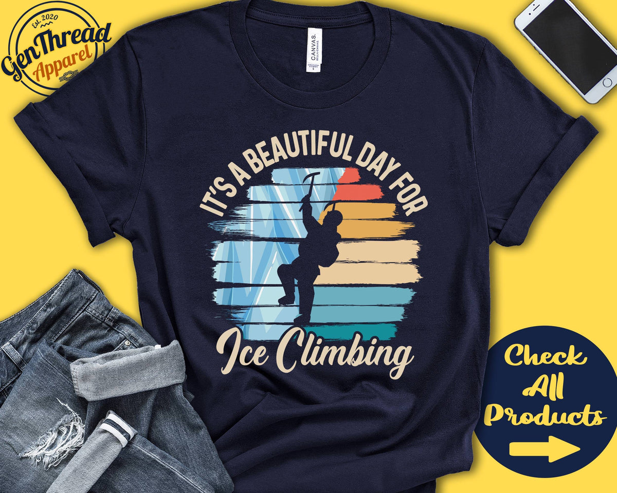 Ice Climber Shirt Beautiful Day For Ice Climbing Ice Climb Gift Tee Winter Climbing Sports Tank Hoodie A1675 Hoodie – Premium Graphic · High-Quality Print