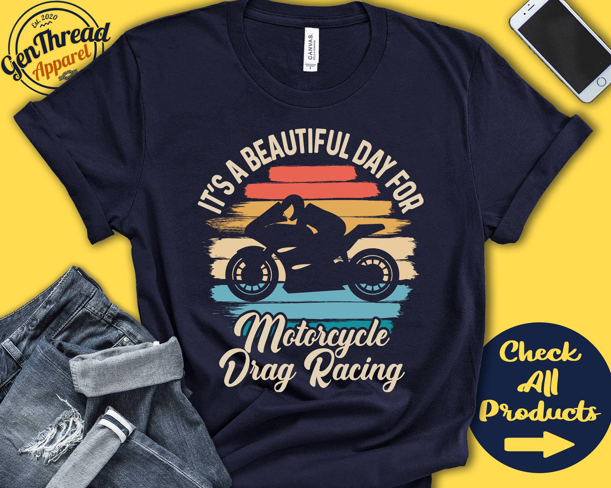 Drag Racing Shirt Beautiful Day For Motorcycle Drag Racing Dirt Bike Gift Motocross Pit Crew Motorized Sports Tank Hoodie A1787 Hoodie – Everyday Comfort · High-Quality Print