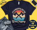 Wood Chopper Shirt Beautiful Day For Wood Chopping Woodchopper Gift Tree Felling Timbersports Strength Sports Tank Hoodie A1871 Hoodie – Everyday Comfort · High-Quality Print