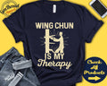 Wing Chun Shirt Wing Chun Is My Therapy Wing Chun Gift Fighter Martial Arts Tee Combat Sports Tank Hoodie A1983 Hoodie – Cozy Vibes · Must-Have Style