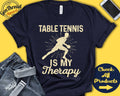 Table Tennis Shirt Table Tennis Is My Therapy Player Gift Ping Pong Men Tee Racket Racquet Sports Tank Hoodie A2115 Hoodie – Easygoing Wear · High-Quality Print