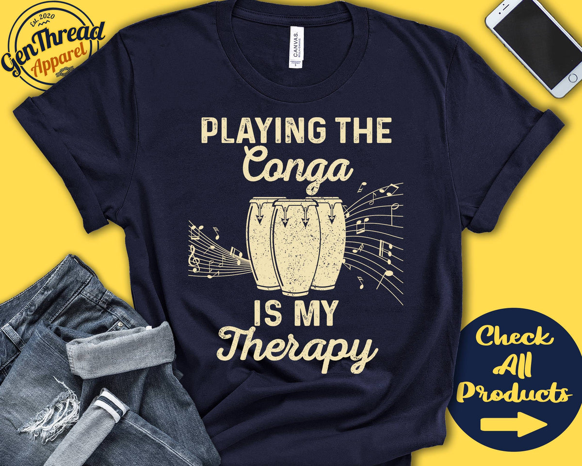 Conga Player Shirt Conga Gift Conga Drummer Congo Drum Percussion Musician Music Instrument My Therapy Tank Hoodie A2461 Hoodie – Premium Graphic · High-Quality Print
