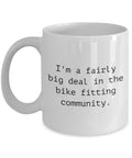 Bike Fitting Gift Bike Fitter Gift Bike Fit Mug Big Deal In The Bike Fitting Community Graphic Tee – Premium Graphic · Great Gift For Fans