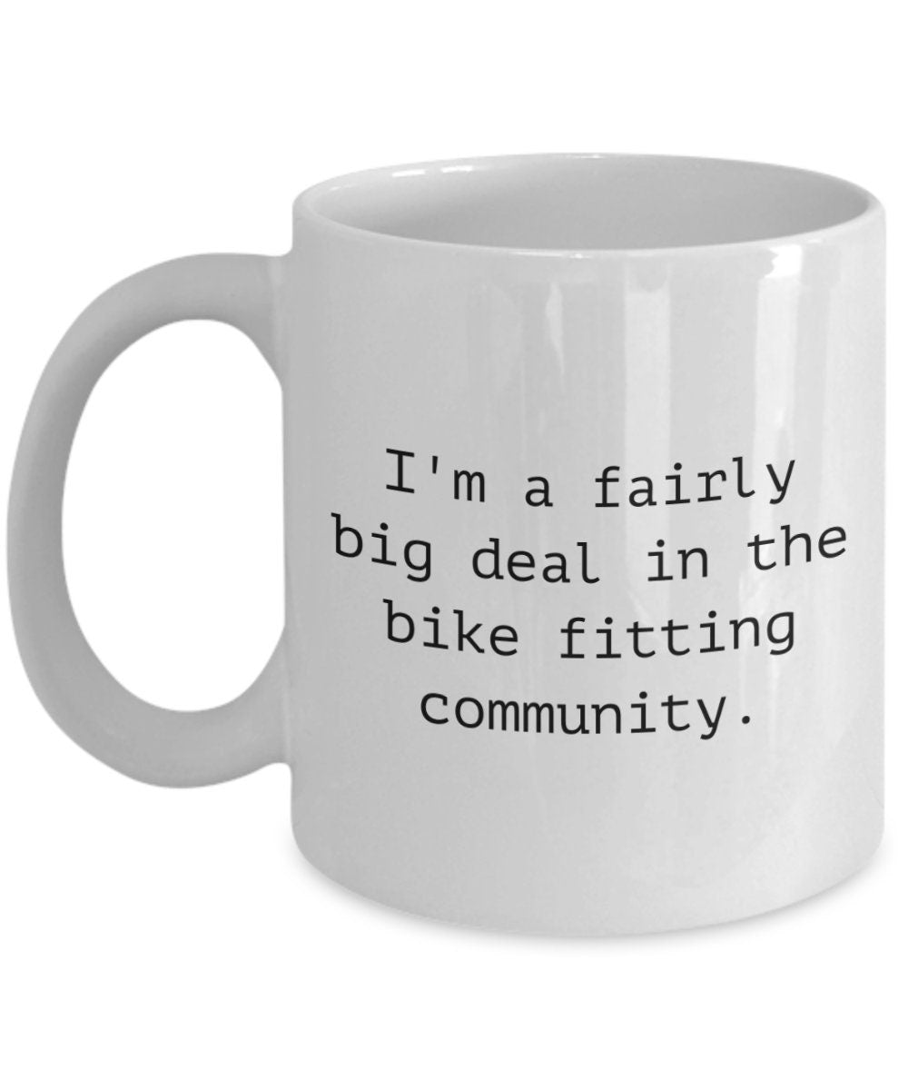 Bike Fitting Gift Bike Fitter Gift Bike Fit Mug Big Deal In The Bike Fitting Community Graphic Tee – Premium Graphic · Great Gift For Fans