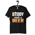Daddy Needs a Beer Beer Lover Shirt TShirt Womens Tee Hoodie Sweatshirt Tank Top Kids Tee Toddler Baby Clothing Hoodie – Aesthetic Look · Great Gift For Fans