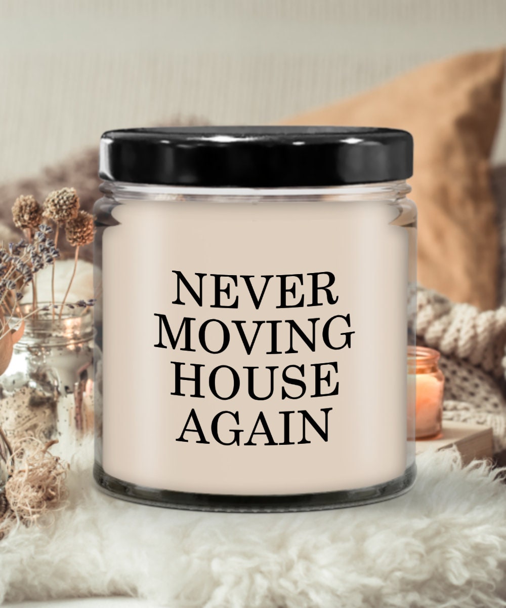 House Moving Gift Moving Gifts Moving Candle Housewarming Gifts New Home Present Never Moving House Again Graphic Tee – Warm & Stylish · Top Pick For Any Outfit