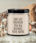 House Moving Gift Moving Gifts Funny Moving Candle Moving Away Gift Convincing Your New Neighbors Graphic Tee – Everyday Comfort · Trending Graphic Apparel