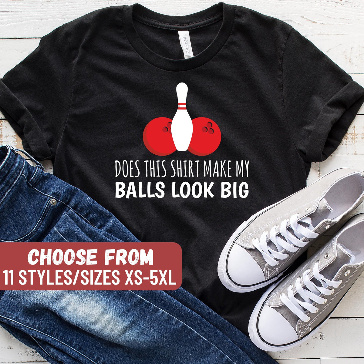 Funny Bowling Shirt Bowling Party Bowling Birthday Bowling Gift Bowling Lover Does This Shirt Make My Balls Look Big TShirt Graphic Tee – Everyday Comfort · Top Pick For Any Outfit