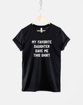 Funny Dad TShirt Mens TShirt TShirt For Dads Fathers Day Gift Dad Gift From Daughter My Favorite Daughter Gave Me This Shirt Graphic Tee – Soft Feel · Great Gift For Fans
