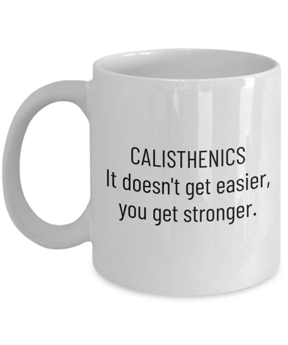 Calisthenics Gift Calisthenics Mug Calisthenic Gifts It Doesn39t Get Easier You Get Stronger Graphic Tee – Everyday Comfort · Great Gift For Fans