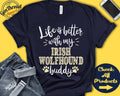 Irish Wolfhound Shirt Irish Wolfhound Gift Wolfhound Mom Wolfhound Dad Dog Mama Dog Parent Life is Better Tank Hoodie A0751 Hoodie – Bold Style · High-Quality Print