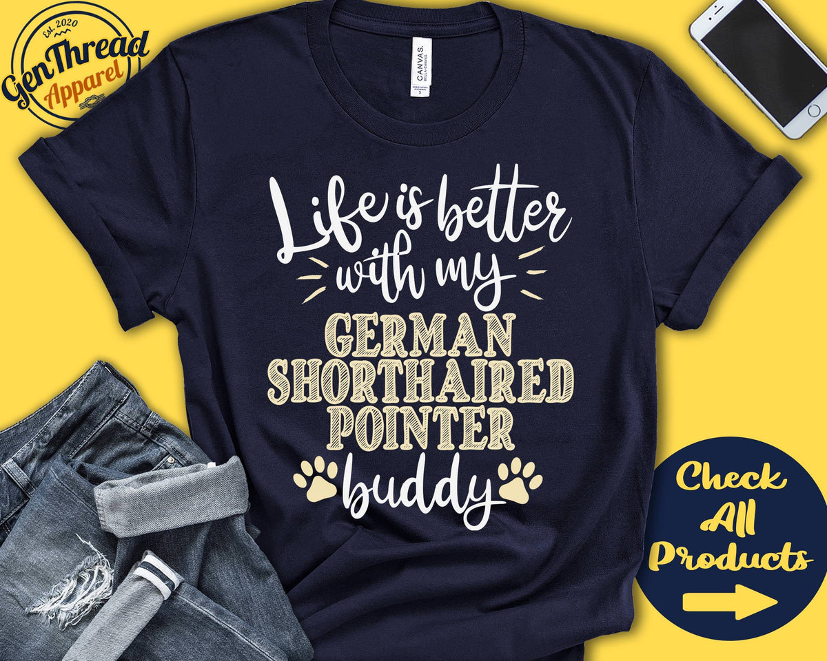German Shorthaired Pointer Shirt German Shorthaired Pointer Gift GSP Mom GSP Dad Dog Mama Life is Better Tank Hoodie A0767 Hoodie – Aesthetic Look · Must-Have Style