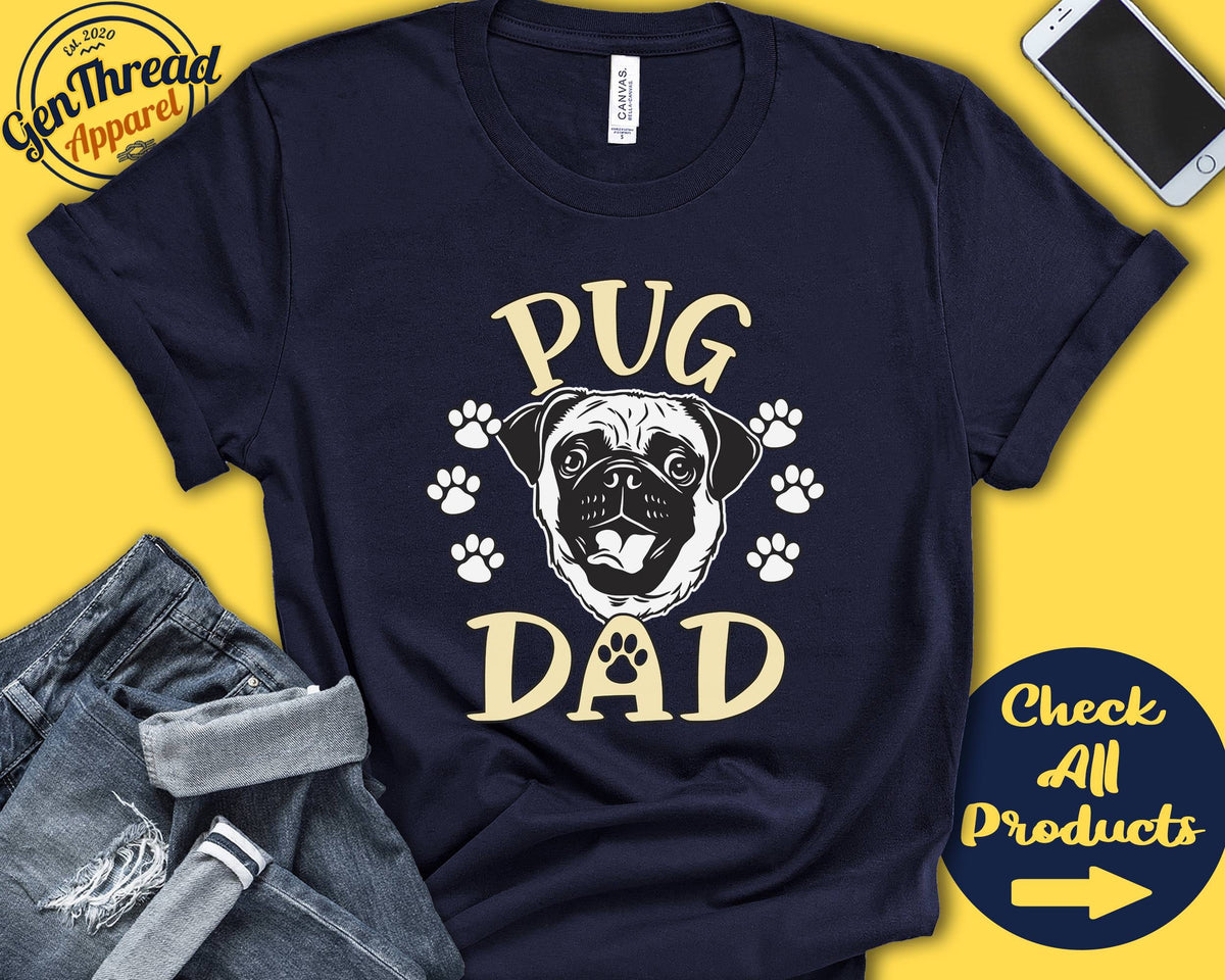 Pug Dad Pug Shirt Gift Papa New Dog Parent Dog Owner Lover Breed Tee Tank Hoodie A3505 Hoodie – Everyday Comfort · Great Gift For Fans