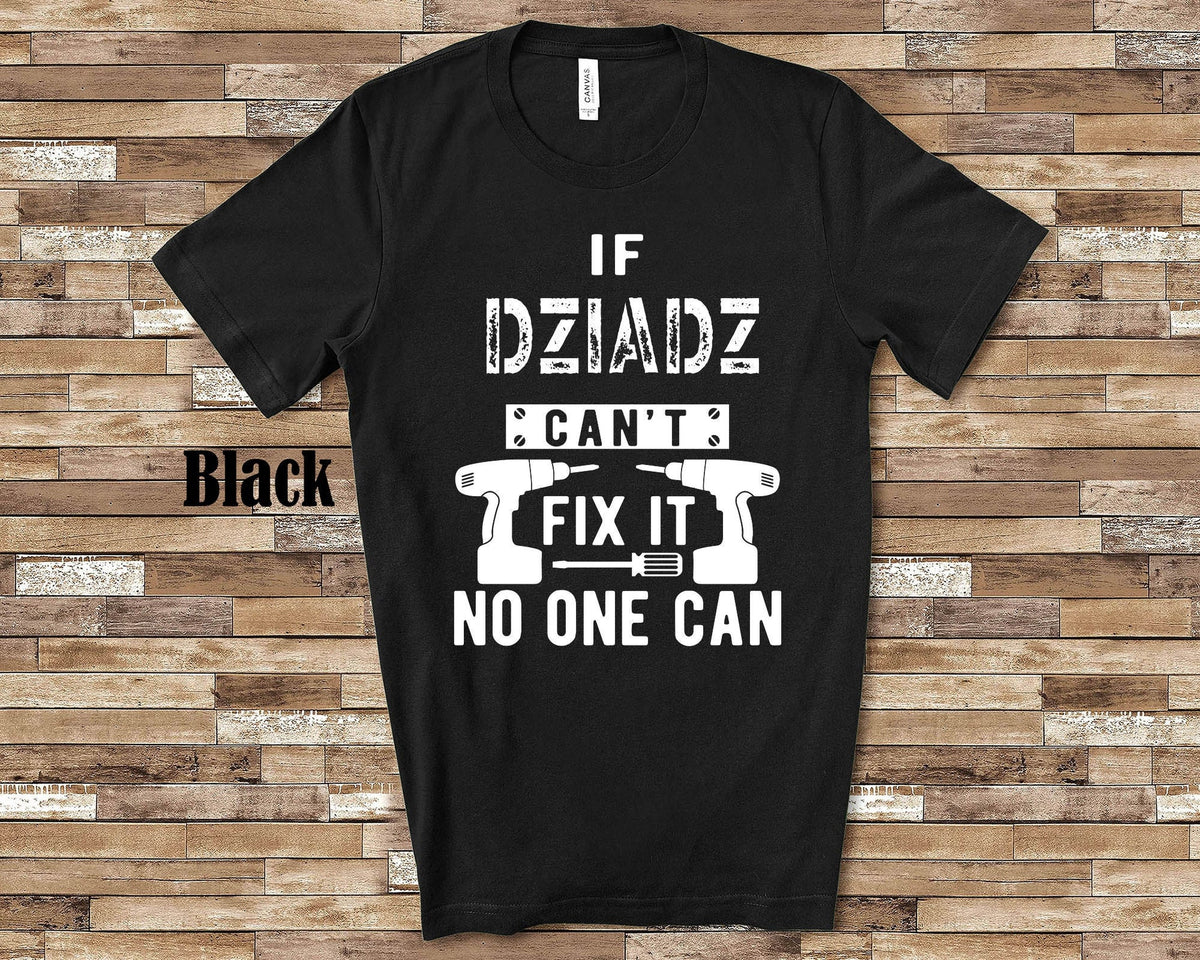 If Dziadz Can39t Fix It Tshirt Long Sleeve Shirt Sweatshirt or Tank Top Poland Polish Grandfather Father39s Day Christmas Birthday Gift Sweatshirt – Bold Style · Must-Have Style