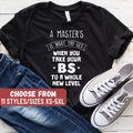 Master39s Degree Grad Shirt Funny Master39s Graduation Gift A Master39s Is What You Get When You Take Your BS To A Whole New Level V2 TShirt Graphic Tee – Aesthetic Look · Great Gift For Fans