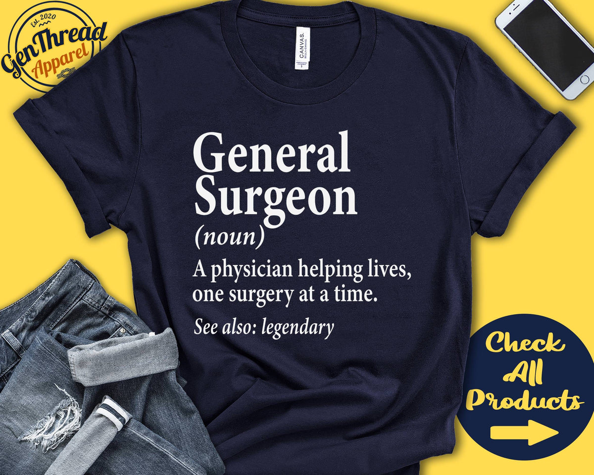 General Surgeon Shirt General Surgeon Gift Gift for Surgeon Doctor Best Surgeon Graduation Birthday Tank Hoodie A0524 Hoodie – Cozy Vibes · Top Pick For Any Outfit