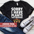 Gardening Shirt Gardening Gift Funny Gardening Shirts Garden Birthday Present Garden Lover Sorry I Have Plants This Weekend TShirt Graphic Tee – Bold Style · Trending Graphic Apparel